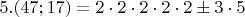 $ 5. (47;17)=2\cdot2\cdot2\cdot2\cdot2\pm 3\cdot5$