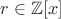 $r \in \mathbb{Z}[x]$