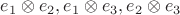 $e_1\otimes e_2, e_1\otimes e_3, e_2\otimes e_3$
