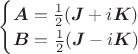 $\begin{cases}
\boldsymbol{A} = \frac{1}{2} (\boldsymbol{J} + i \boldsymbol{K})\\
\boldsymbol{B} = \frac{1}{2} (\boldsymbol{J} - i \boldsymbol{K})
\end{cases}$
