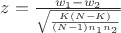 $z= \frac{w_1-w_2}{\sqrt{\frac{K(N-K)}{(N-1)n_1 n_2}}}$