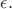 $\epsilon.$
