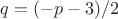$q=(-p-3)/2$