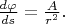 $\frac{d\varphi }{ds} =\frac{A}{r^{2} }.$