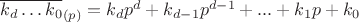 $\overline{k_d \dots k_0}_{(p)}=k_dp^d+k_{d-1}p^{d-1}+...+k_1p+k_0$