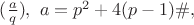 $(\frac{a}{q}), \ a=p^2+4(p-1)\#,$