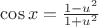 $\cos x=\frac{1-u^2}{1+u^2}$