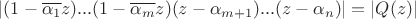 $\left\lvert (1-\overline{\alpha_1}z) ...(1-\overline{\alpha_m}z)(z-\alpha_{m+1})...(z-\alpha_n)\right\rvert=\left\lvert Q(z)\right\rvert$