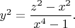 $y^2=\dfrac{z^2-x^2}{x^4-1}.$