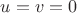 $u = v = 0$