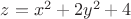 $z = x^2  + 2y^2  + 4$