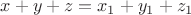 $x+y+z=x_1+y_1+z_1$