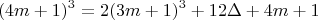 $$(4m+1)^3 = 2(3m+1)^3 + 12\Delta+4m+1 $$