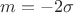 $ m = -2 \sigma $ $ m = -2 \sigma $