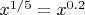 $x^{1/5}=x^{0.2}$