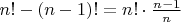 $n!-(n-1)! =n!\cdot \frac{n-1}{n}$