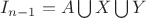 $I_{n-1} = A \bigcup X \bigcup Y$
