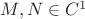 $M,N \in C^1$