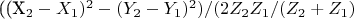 ((X_2-X_1)^2-(Y_2-Y_1)^2)/(2Z_2 Z_1/(Z_2 +Z_1)