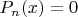 $P_{n}(x)=0$