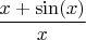 $\dfrac{x+\sin(x)}{x}$