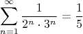 $$\sum\limits_{n=1}^\infty \frac 1 {{2^n}\cdot {3^n}} = \frac 1 5$$