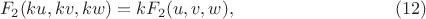 $$ F_2 (ku, kv, kw) = k F_2 (u, v, w), \eqno (12) $$