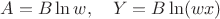 $A=B\ln w,\quad Y=B\ln(wx)$