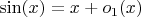 $\sin(x) = x + o_1(x)$