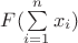 $F(\sum\limits_{i=1}^{n}x_i)$