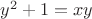 $y^2+1=xy$