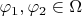 $\varphi_1,\varphi_2\in\Omega$