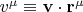 $v^\mu   \equiv {\mathbf{v}} \cdot {\mathbf{r}}^\mu  $
