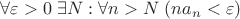 $ \forall \varepsilon > 0 \; \exists N : \forall n > N \; (na_n < \varepsilon ) $
