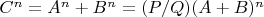 $C^n= A^n + B^n = (P/Q)(A+B)^n$