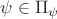 $\psi\in\Pi_\psi$