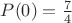 $P(0)=\frac{7}{4}$