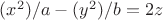 $(x^2)/a - (y^2)/b = 2z$