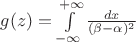 $g(z)=\int\limits_{-\infty}^{+\infty}\frac{dx}{(\beta-\alpha)^2}$