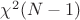 $\chi^2(N-1)$