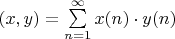 $(x,y)=\sum\limits_{n=1}^{\infty}x(n) \cdot y(n)$