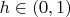 $h\in(0,1)$