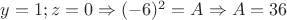 $y=1;z=0\Rightarrow(-6)^2=A\Rightarrow A=36$