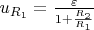 $u_{R_1}=\frac{\varepsilon}{1+\frac{R_2}{R_1}}$