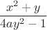 $$\frac{x^2+y}{4ay^2-1}$$