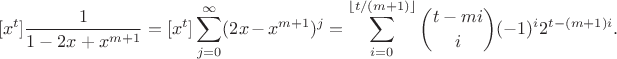 $$[x^t] \frac{1}{1-2x+x^{m+1}} = [x^t] \sum_{j=0}^{\infty} (2x-x^{m+1})^j = \sum_{i=0}^{\lfloor t/(m+1)\rfloor} \binom{t-mi}{i} (-1)^i 2^{t-(m+1)i}.$$