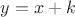 $y=x+k$