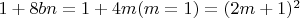 $1 + 8bn = 1 + 4m (m = 1) = (2m + 1)^2$