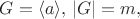 $G=\langle a\rangle,\,|G|=m,$
