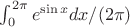 $\int_0^{2\pi}e^{\sin x}dx/(2\pi)$